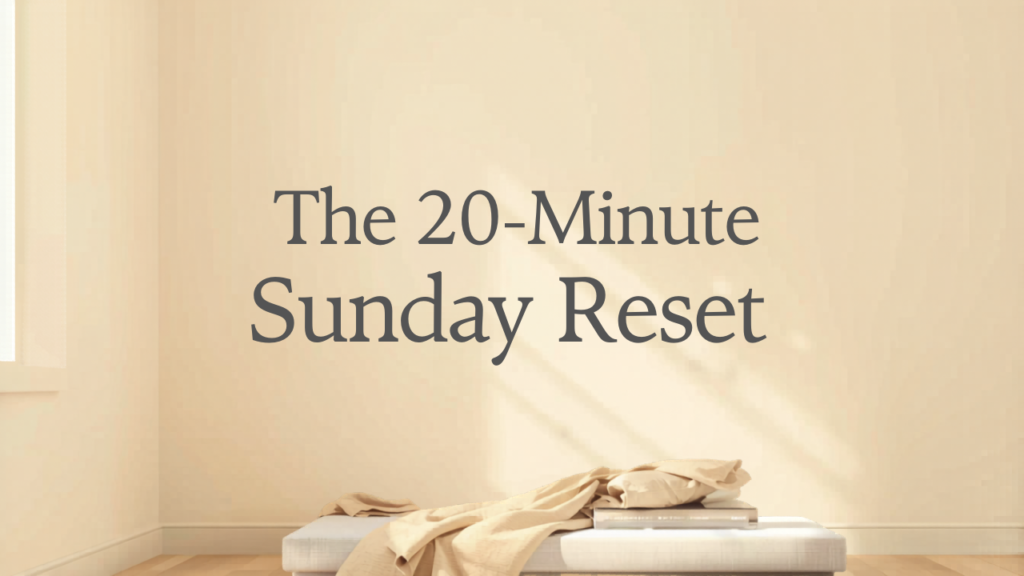 The Sunday Night Apartment Reset: 20 Minutes That Save Your Week