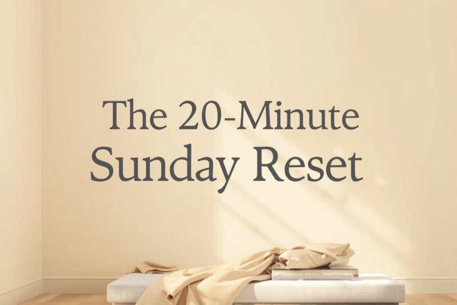 The Sunday Night Apartment Reset: 20 Minutes That Save Your Week