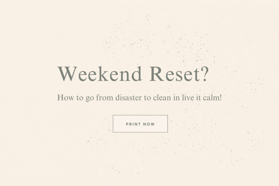 The Weekend Reset: How to Go from Disaster to Clean in One Afternoon
