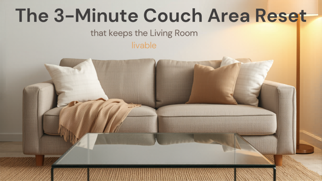 The 3-Minute Couch Area Reset That Keeps the Living Room Livable