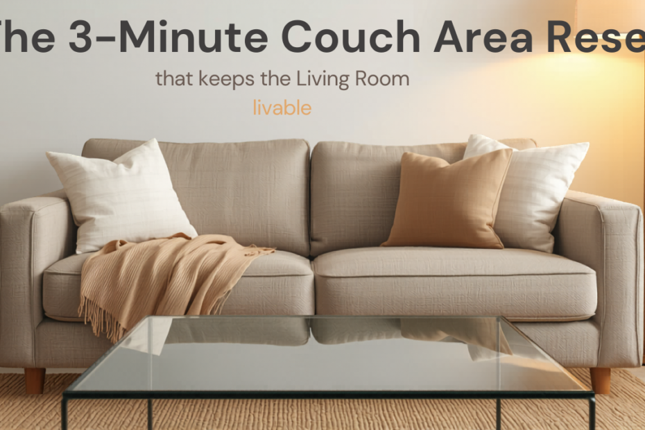 The 3-Minute Couch Area Reset That Keeps the Living Room Livable